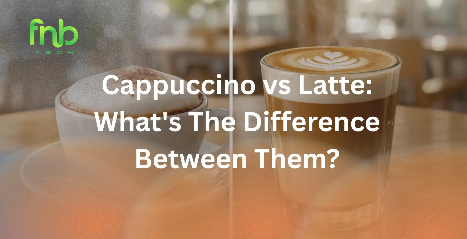 Cappuccino vs Latte