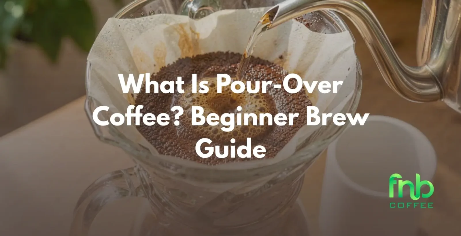 What Is Pour Over Coffee? Beginner Brew Guide