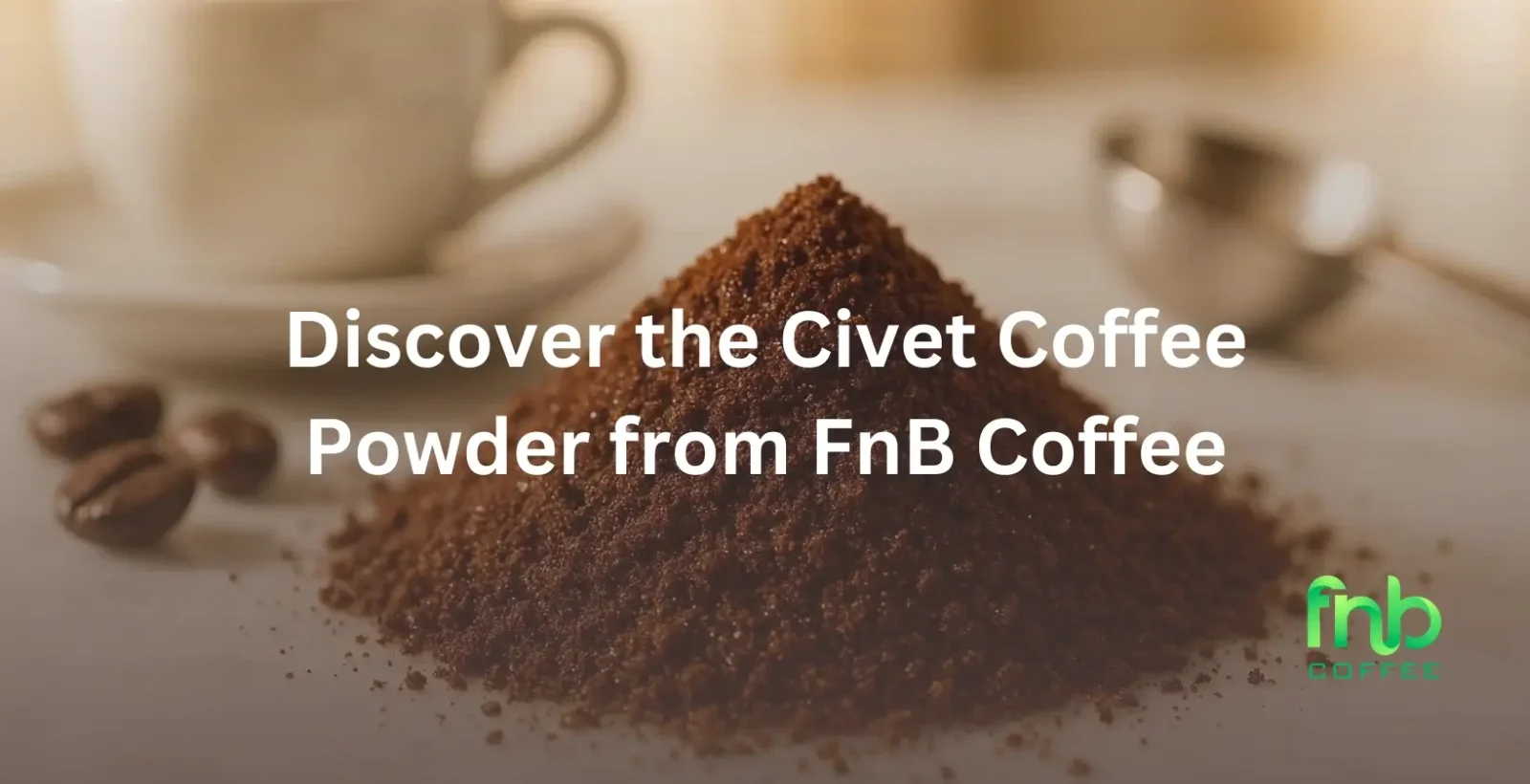 Discover the Civet Coffee Powder from FnB Coffee