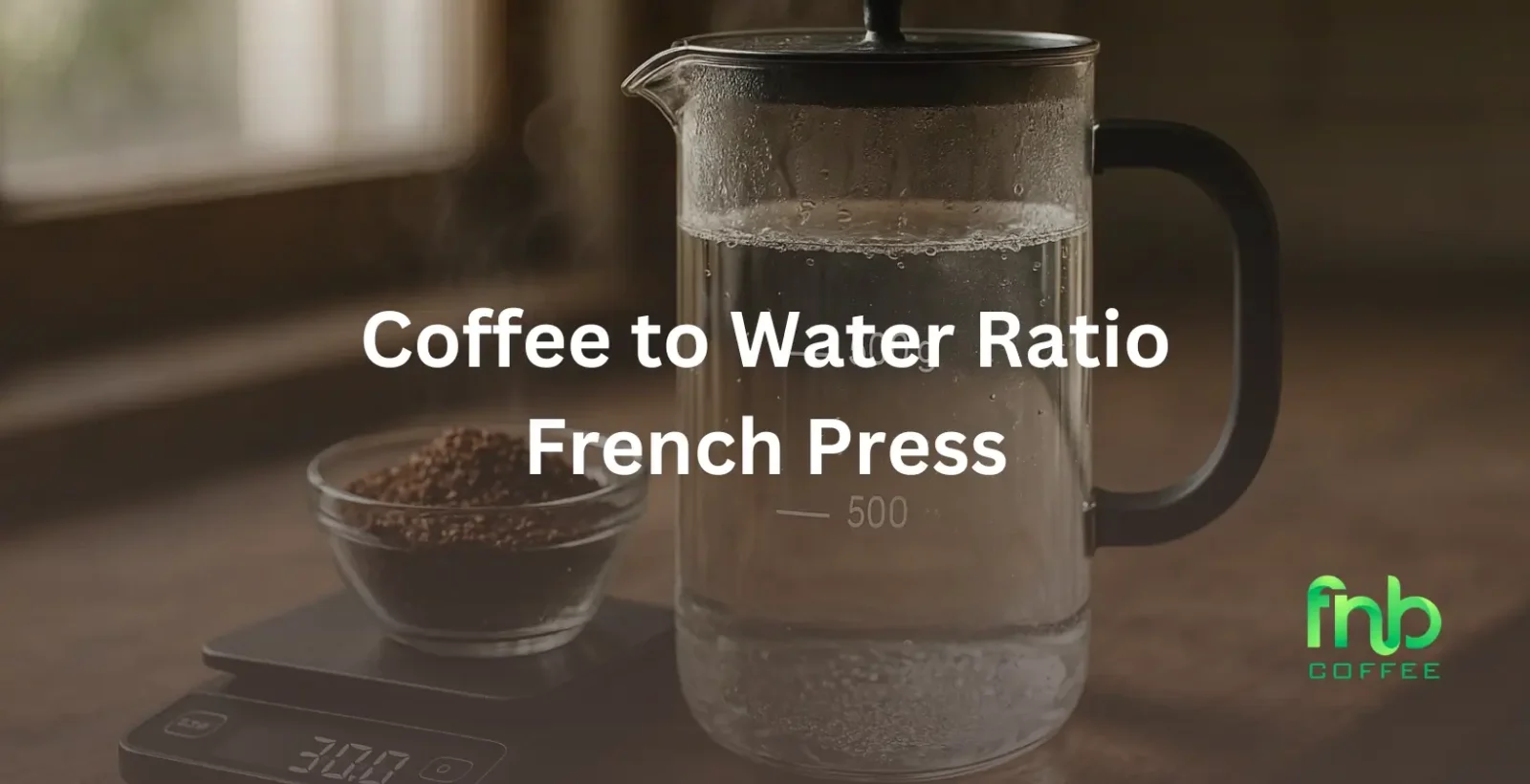 Coffee to Water Ratio French Press