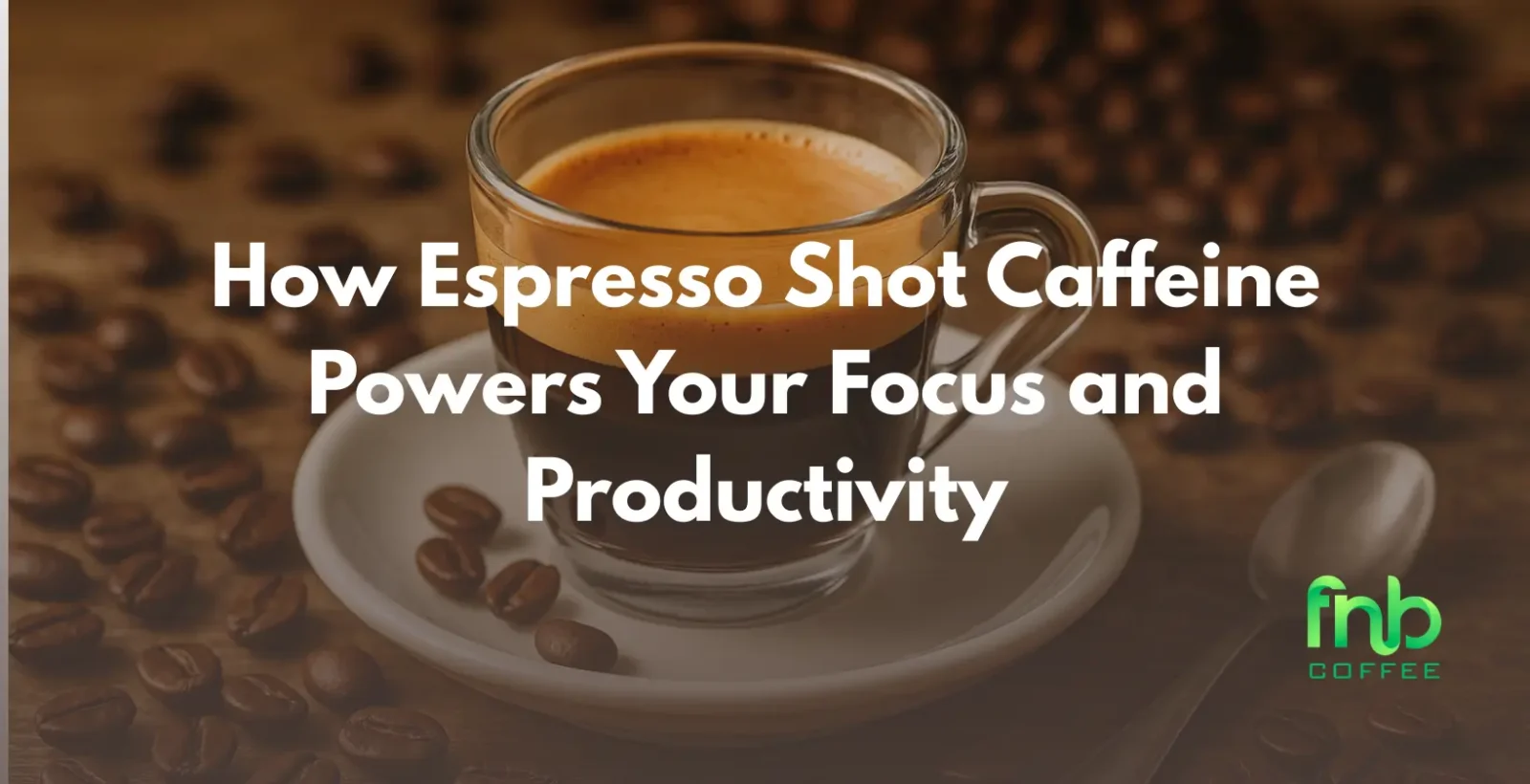 How Espresso Shot Caffeine Powers Your Focus and Productivity
