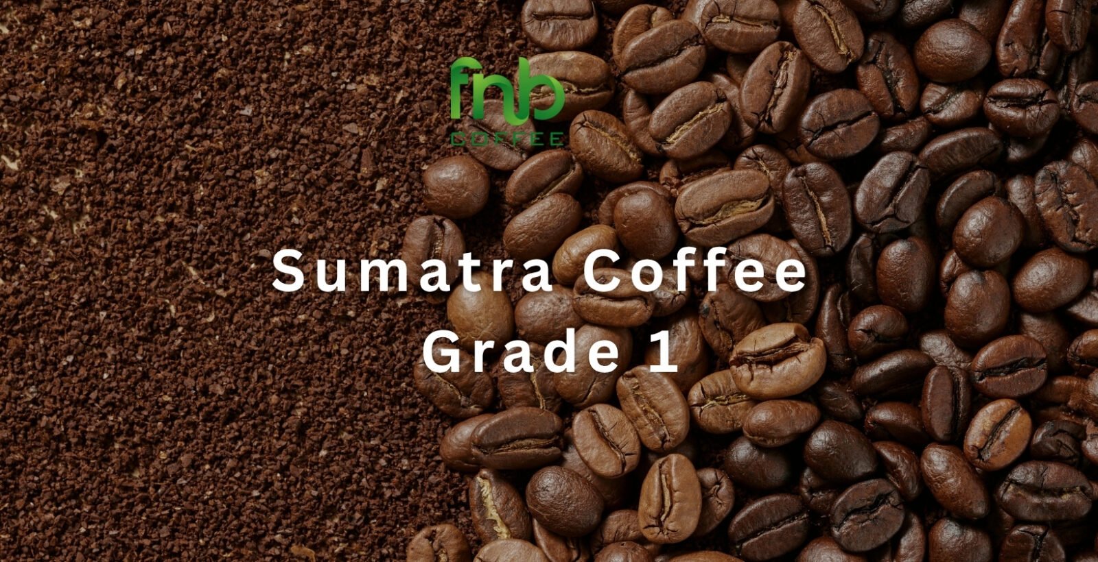 Sumatra Coffee Grade 1: What It Means for Roasters and Importers