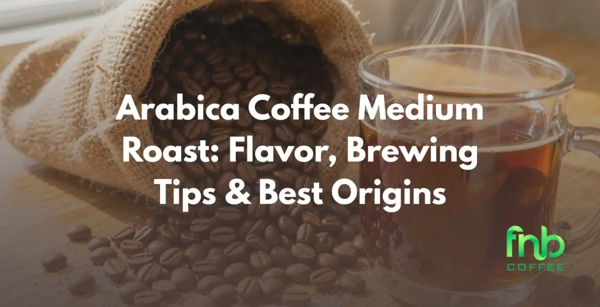 Arabica Coffee Medium Roast