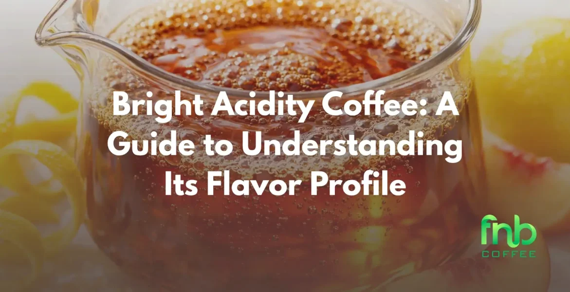 Bright Acidity Coffee