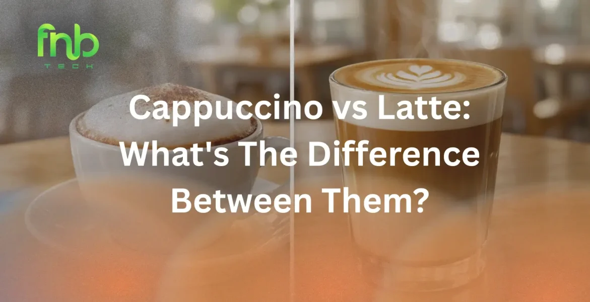 Cappuccino vs Latte
