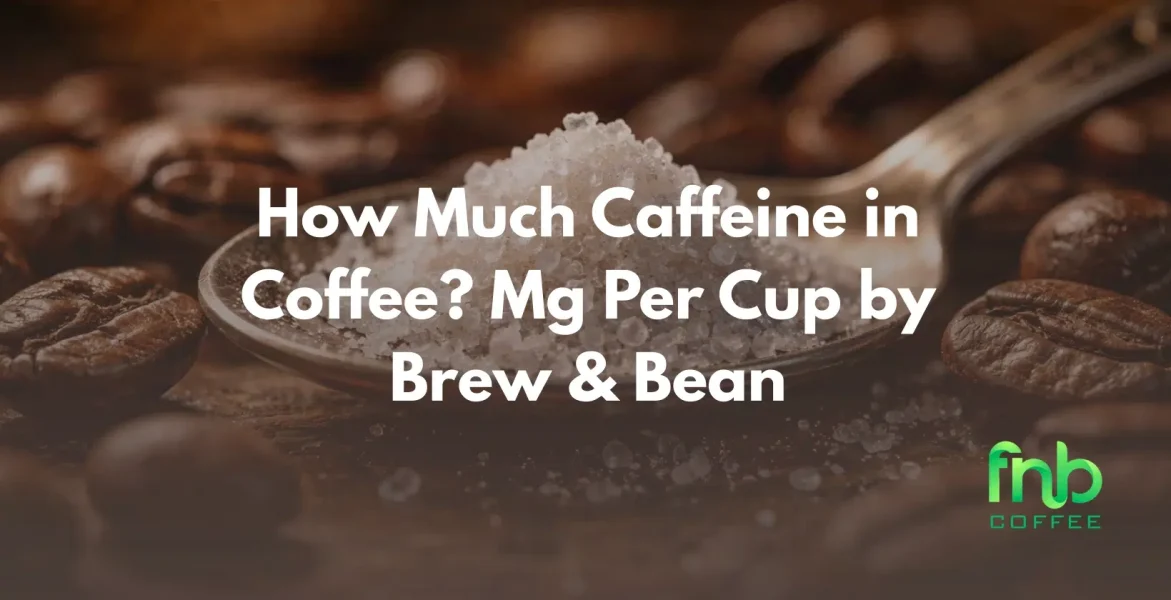how much caffeine in coffee