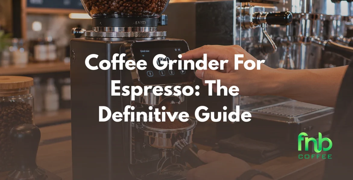 coffee grinder for espresso