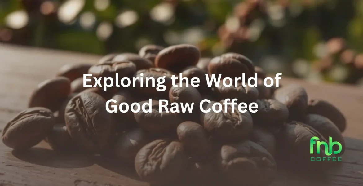Good Raw Coffee