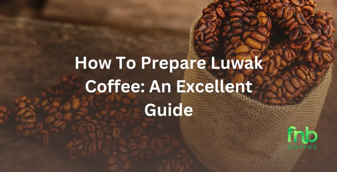 How To Prepare Luwak Coffee