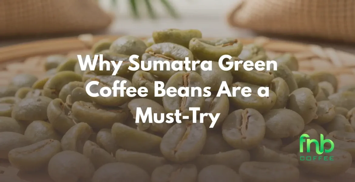 Sumatra Green Coffee Beans