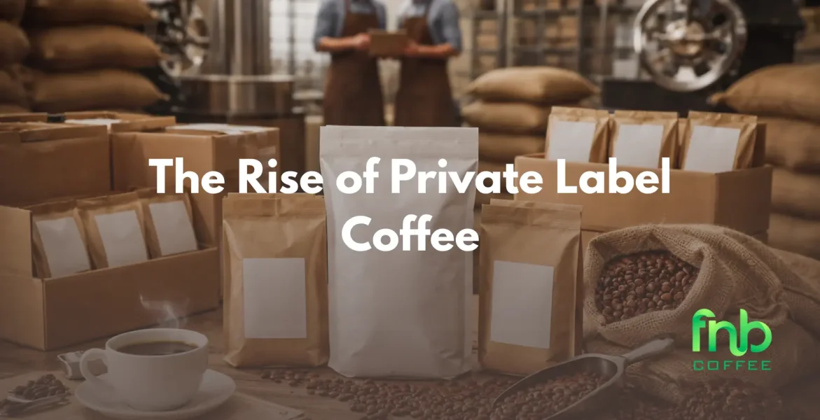 The rise of private label coffee