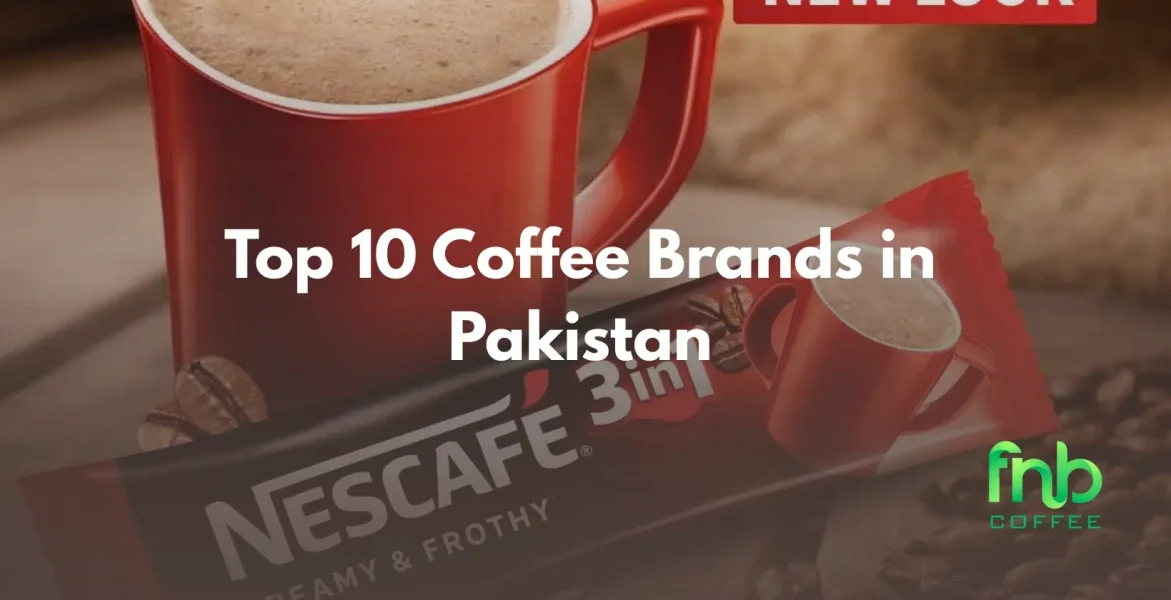 Top 10 Coffee Brands in Pakistan